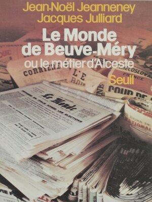 cover image of «Le Monde» de Beuve-Méry ou le Métier d'Alceste